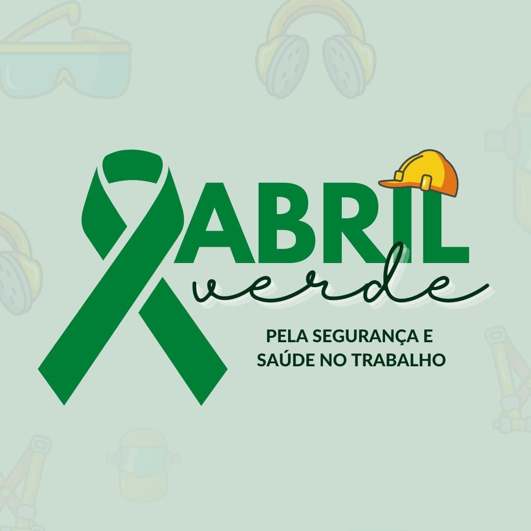 Abril Verde - Segurança e saúde no trabalho